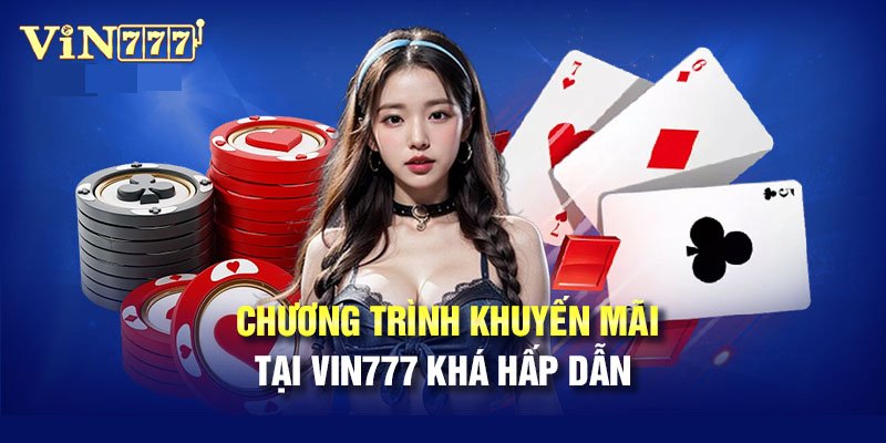 Tổng hợp khuyến mại Vin777 đang áp dụng mới nhất hiện nay