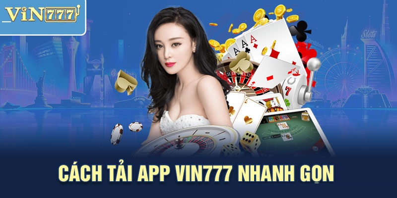 Hướng dẫn tân binh tải app Vin777 chi tiết