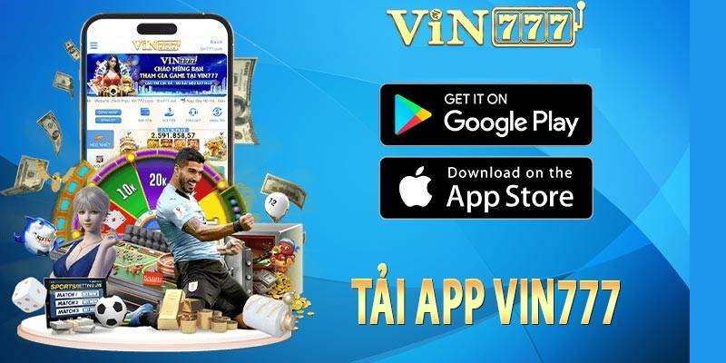 Tải app Vin777 có ưu điểm gì?